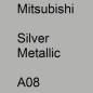 Preview: Mitsubishi, Silver Metallic, A08.